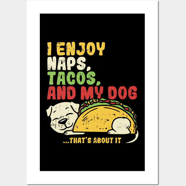 Tacos gifts I dog food naps lunch meal Wall Art by biNutz